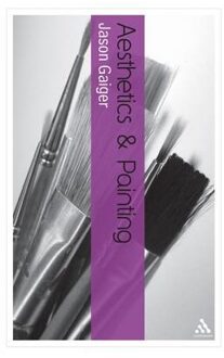 Aesthetics and Painting - Boek Jason Gaiger (0826485200)