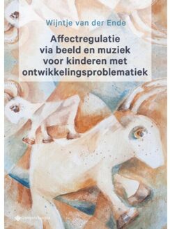 Affectregulatie Via Beeld En Muziek Voor Kinderen Met Ontwikkelingsproblematiek - Wijntje van der Ende