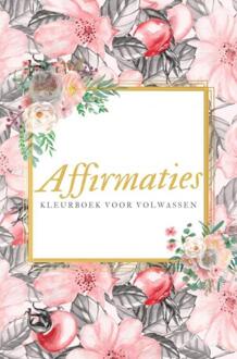 Affirmaties Kleurboek voor Volwassen - Kleuren voor Volwassen - (ISBN:9789464486452)
