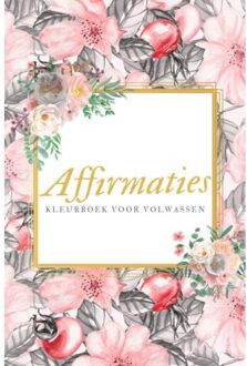 Affirmaties Kleurboek voor Volwassen - Kleuren voor Volwassen - (ISBN:9789464486452)