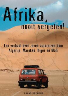 Afrika Nooit Vergeten! - F.L.J.M. Kremers