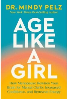 Age Like A Girl - Dr. Mindy Pelz