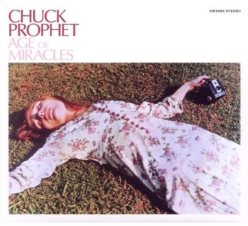 Age Of Miracles - Chuck Prophet
