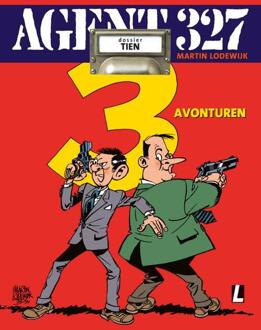 Agent 327 10. Drie Avonturen - Martin Lodewijk