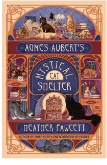 Agnes Aubert's Mystical Cat Shelter - Heather Fawcett
