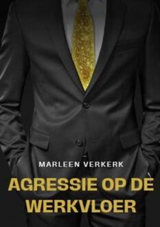 Agressie Op De Werkvloer - Marleen Verkerk