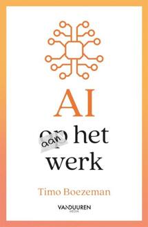 AI aan het werk -  Timo Boezeman (ISBN: 9789463564120)