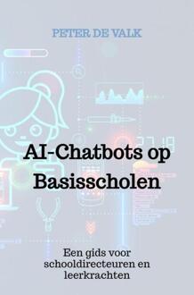 AI-Chatbots op Basisscholen -  Peter de Valk (ISBN: 9789403751764)