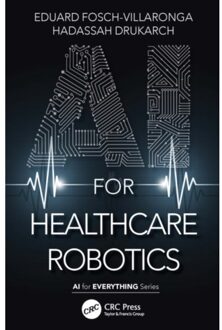 Ai For Healthcare Robotics - Ai For Everything - Fosch-Villaronga, Eduard