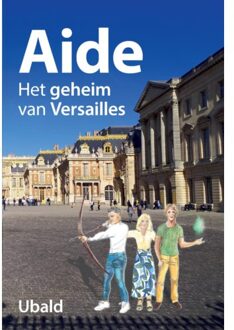 Aide. Het Geheim Van Versailles - Aide - Ubald Kuijpers