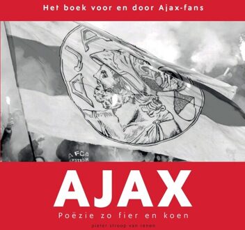 Ajax. Poëzie Zo Fier En Koen - Pieter Stroop van Renen