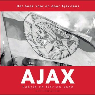 Ajax. Poëzie Zo Fier En Koen - Pieter Stroop van Renen