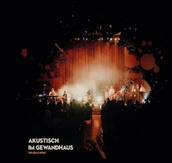 Akustisch Im Gewandhaus - 100 Kilo Herz