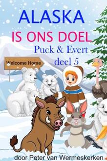 Alaska is ons doel -  Peter Wermeskerken (ISBN: 9789403855332)