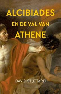 Alcibiades en de val van Athene -  David Stuttard (ISBN: 9789401920537)