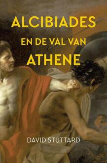 Alcibiades en de val van Athene -  David Stuttard (ISBN: 9789401920544)