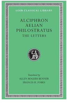 Alciphron, Aelian, and Philostratus