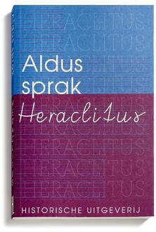 Aldus sprak Heraclitus - Boek Historische Uitgeverij Groningen (9065540458)