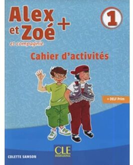 Alex Et Zoe + 1: Cahier D'Activites - Colette Samson