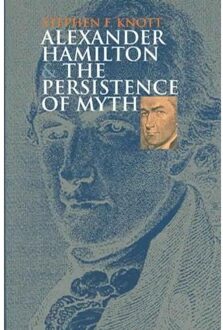Alexander Hamilton and the Persistence of Myth