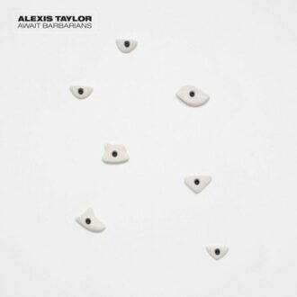 Alexis Taylor - Await Barbarians -Lp+7