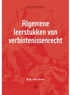 Algemene Leerstukken Van Verbintenissenrecht - Wjs Studieboeken - W.H. van Boom