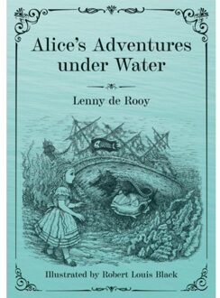 Alice's Adventures Under Water - Lenny de Rooy