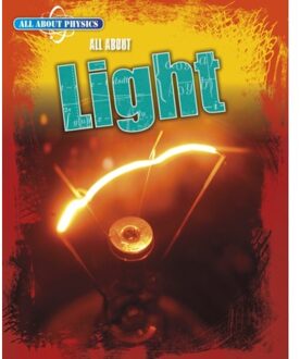 All About Light - All About Physics - Leon Gray