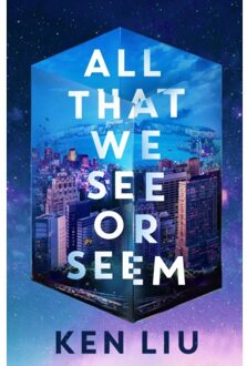 All That We See Or Seem - Ken Liu