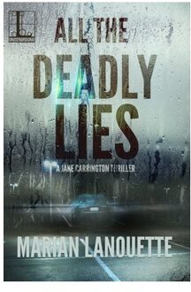 All The Deadly Lies - Jake Carrington Thriller - Marian Lanouette