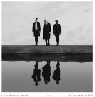 All We Know of Heaven, All We Need of Hell (LP)