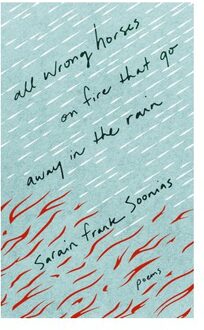 All Wrong Horses On Fire That Go Away In The Rain - Crow Said Poetry - Sarain Frank Soonias