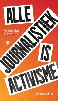 Alle journalistiek is activisme -  Fréderike Geerdink (ISBN: 9789403135571)