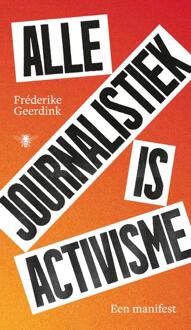 Alle journalistiek is activisme -  Fréderike Geerdink (ISBN: 9789403137629)