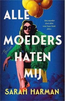 Alle moeders haten mij -  Sarah Harman (ISBN: 9789402716979)