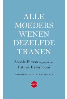 Alle Moeders Wenen Dezelfde Tranen - Sophie Pirson