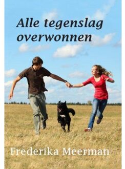 Alle tegenslag overwonnen - Boek Frederika Meerman (9490902489)