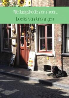 Alledaagsheden en meer... - Boek Loeks van Groningen (940214188X)