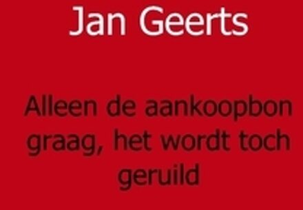 Alleen de aankoopbon graag, het wordt toch geruild - Boek Jan Geerts (9461931255)