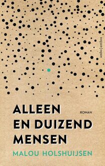 Alleen en duizend mensen - Malou Holshuijsen - ebook