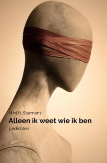Alleen ik weet wie ik ben -  M.M.H. Starmans (ISBN: 9789465201047)