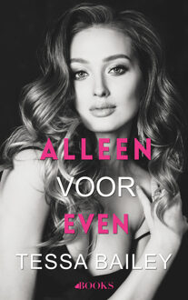 Alleen voor even -  Tessa Bailey (ISBN: 9789062224197)