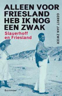 Alleen voor Friesland heb ik nog een zwak - Boek Gerrit Jan Zwier (9056154230)