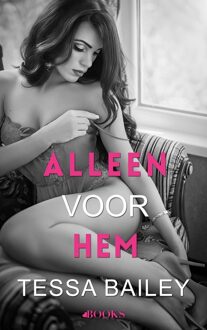 Alleen voor hem - Tessa Bailey - ebook