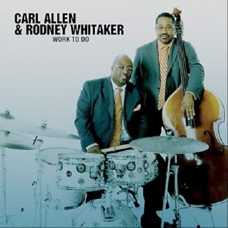 Allen Carl / Rodney Whitaker - Work To Do