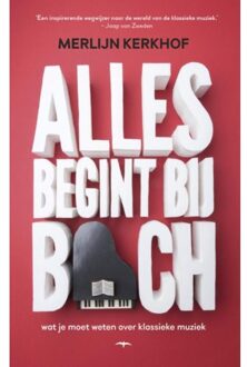 Alles begint bij Bach - Boek Merlijn Kerkhof (9400406525)