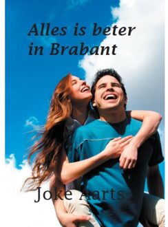 Alles is beter in Brabant - Boek Joke Aarts (9462600473)