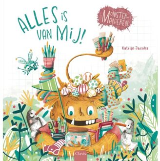 Alles Is Van Mij! - Monstermanieren - Clavis Uitgeverij