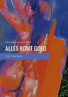 Alles komt goed -  Menrike Veldhuizen (ISBN: 9789090372648)