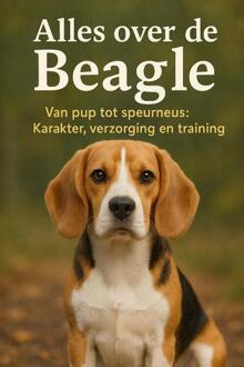 Alles over de Beagle -  Andries B.V. (ISBN: 9789465191898)